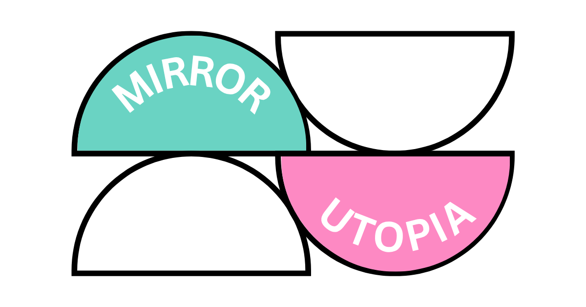 Mirror Utopia